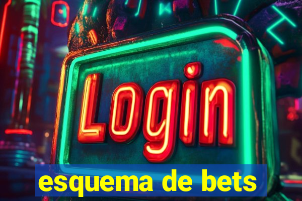 esquema de bets